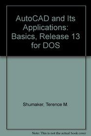 Autocad and Its Applications: Basics : Release 13 for DOS