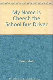 My Name is Cheech the School Bus Driver