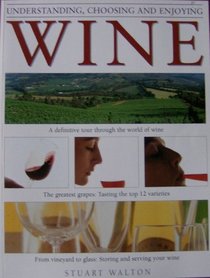 UNDERSTANDING, CHOOSING AND ENJOYING WINE