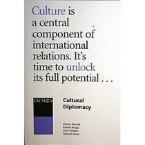 Cultural Diplomacy: Culture is a Central Component of International Relations. It's Time to Unlock Its Full Potential...