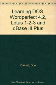 Learning Dos, Wordperfect 4.2, Lotus 1-2-3/Twin, and dBASE III Plus