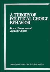 A Theory of Political Choice Behavior (Praeger Series in Public and Nonprofit Sector Marketing)