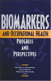 Biomarkers and Occupational Health: Progress and Perspectives