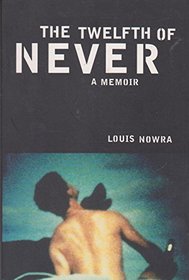 The Twelfth of Never; a Memoir