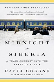 Midnight in Siberia: A Train Journey into the Heart of Russia