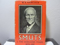 Smuts Vol 1 Sanguine Years (v. 1)