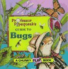 Professor Pipsqueak's Guide to Bugs (Chunky Flap Books)