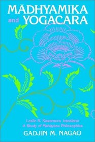 Madhyamika and Yogacara: A Study of Mahayana Philosophies : Collected Papers of G.M. Nagao (Suny Series in Buddhist Studies)