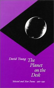 The Planet on the Desk: Selected and New Poems, 1960-1990 (Wesleyan Poetry)