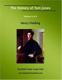 The History of Tom Jones  (A Foundling) Volume 4 of 6   [EasyRead Super Large 24pt Edition]