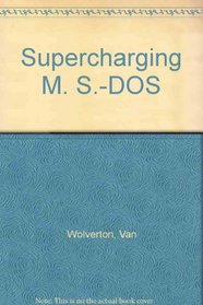 Supercharging MS-DOS: The Microsoft Guide to High Performance Computing for the Experienced PC User
