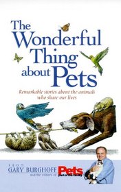 The Wonderful Thing About Pets: Remarkable Stories About the Animals Who Share Our Lives