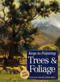 Keys to Painting Trees  Foliage (Keys to Painting)