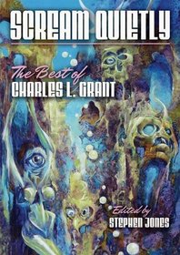 Scream Quietly - A Collection of Charles L. Grant
