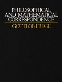 Philosophical and Mathematical Correspondence of Gottlob Frege