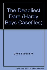 The Deadliest Dare (Hardy Boys, No 30)