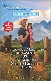 And Cowboy Makes Three / The Rancher's Surprise Daughter
