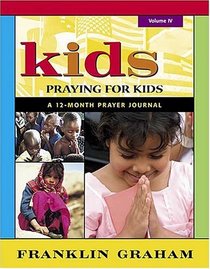 Kids Praying for Kids: A 12-Month Prayer Journal, Vol 4