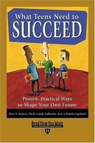 What Teens Need to Succeed (EasyRead Edition): Proven, Practical Ways to Shape Your Own Future