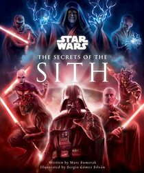 Star Wars: The Secrets of the Sith: Dark Side Knowledge from the Skywalker Saga, The Clone Wars, Star Wars Rebels, and More (Children's Book, Star Wars Gift) (Star Wars Secrets)