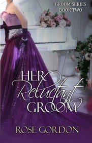 Her Reluctant Groom: Groom Series, BOOK 2 (Volume 2)