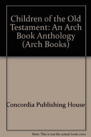 Children of the Old Testament: An Arch Book Anthology (Arch Books)