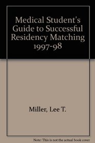 1997-1998 Medical Student's Guide to Successful Residency Matching