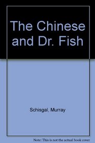 The Chinese and Dr. Fish.