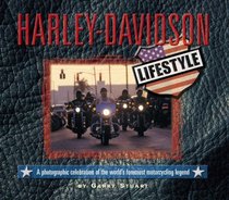 Harley-Davidson Lifestyle: A Photographic Road Trip Celebrating the World's Foremost Motorcycle Legend