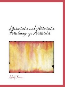 Literarische und Historische Forschung zu Aristoteles