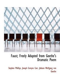 Faust; Freely Adapted from Goethe's Dramatic Poem