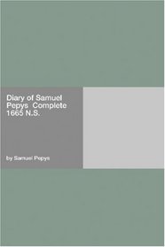 Diary of Samuel Pepys  Complete 1665 N.S.