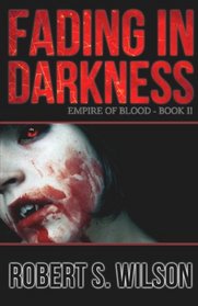 Fading in Darkness: Empire of Blood Book Two (Volume 2)