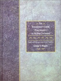 The Englishman's Greek Concordance of New Testament: Coded with Strong's Concordance Numbers