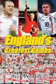 England's Greatest Games: 50 Fantastic Matches to Savour