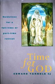Time for God: Guidelines for a Full-Time or Part-Time Retreat