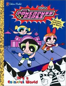 It's a Colorful World: Puzzles! Games! Activities! (Powerpuff Girls)