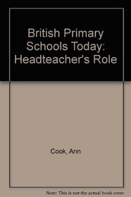British Primary Schools Today: Headteacher's Role (British primary schools today)