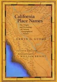 California Place Names : The Origin and Etymology of Current Geographical Names