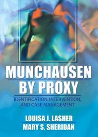 Munchausen by Proxy: Identification, Intervention, and Case Management