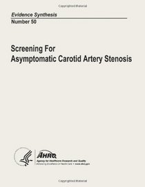 Screening for Asymptomatic Carotid Artery Stenosis: Evidence Synthesis Number 50