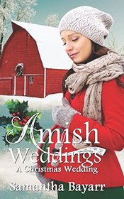 Amish Weddings: A Christmas Wedding (Amish Wedding Romance)
