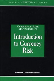 Introduction to Currency Risk (Glenlake Series in Currency Risk Management)