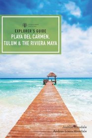 Explorer's Guide Playa del Carmen, Tulum & the Riviera Maya (Fifth Edition)  (Explorer's Complete)