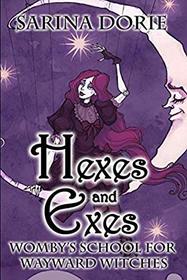 Hexes and Exes: A Not-So-Cozy Witch Mystery (Womby's School For Wayward Witches)