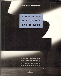 The Art of the Piano: Encyclopaedia of Performers, Literature and Recordings