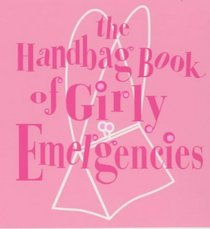 The Handbag Book of Girly Emergencies (Handbag Book)