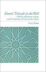 Islamic Da'Wah in the West: Muslim Missionary Activity and the Dynamics of Conversion to Islam