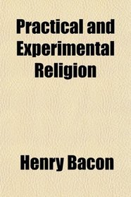 Practical and Experimental Religion