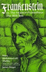 Frankenstein, or the Modern Prometheus : The 1818 Text